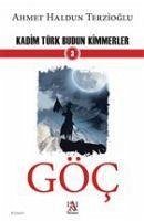 Göc - Kadim Türk Budun Kimmerler 3 - Haldun Terzioglu, Ahmet