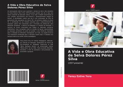 A Vida e Obra Educativa de Selva Dolores Pérez Silva - Estive Yera, Yensy