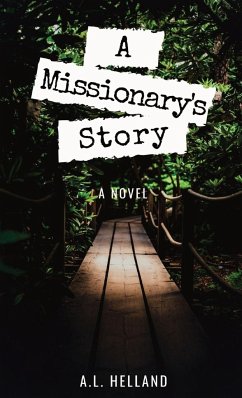 A Missionary's Story - Helland, A. L.