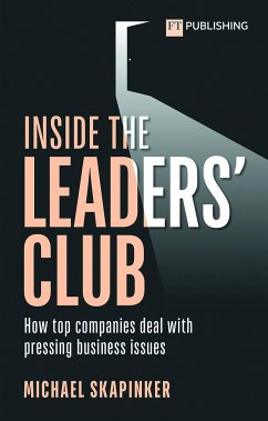 Inside the Leaders' Club: How top companies deal with pressing business issues - Skapinker, Michael