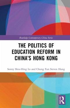 The Politics of Education Reform in China's Hong Kong - Lo, Sonny Shiu-Hing;Hung, Chung Fun Steven