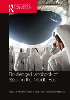Routledge Handbook of Sport in the Middle East - Herausgegeben:Reiche, Danyel; Brannagan, Paul Michael