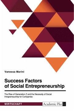 Success Factors of Social Entrepreneurship. The Rise of Generation Z and the Necessity of Social Intrapreneurship for Companies - Marini, Vanessa