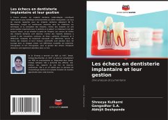 Les échecs en dentisterie implantaire et leur gestion - Kulkarni, Shreeya;S.A., Gangadhar;Deshpande, Abhijit