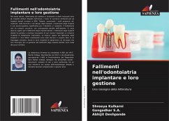 Fallimenti nell'odontoiatria implantare e loro gestione - Kulkarni, Shreeya;S.A., Gangadhar;Deshpande, Abhijit