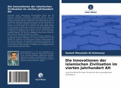 Die Innovationen der islamischen Zivilisation im vierten Jahrhundert AH - Moustafa Al-Ashmawy, Sameh