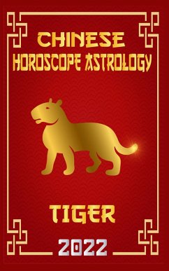 Tiger Chinese Horoscope & Astrology 2022 (Chinese Zodiac Fortune Telling, #3) (eBook, ePUB) - Shui, Zhouyi Feng