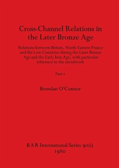 Cross-Channel Relations in the Later Bronze Age, Part i - O'Connor, Brendan