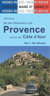 Mit dem Wohnmobil in die Provence und an die Côte d' Azur. Teil 1: Der Westen - Gréus, Ralf