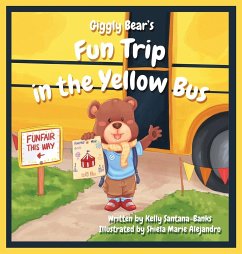 Giggly Bear's Fun Trip in The Yellow Bus - Santana-Banks, Kelly