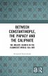 Between Constantinople, the Papacy, and... - Bild 1