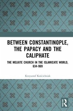 Between Constantinople, the Papacy, and the Caliphate - Koscielniak, Krzysztof