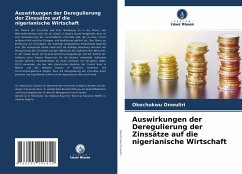 Auswirkungen der Deregulierung der Zinssätze auf die nigerianische Wirtschaft - Onwuliri, Okechukwu