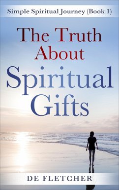 The Truth About Spiritual Gifts (Simple Spiritual Journey, #1) (eBook, ePUB) - Fletcher, de