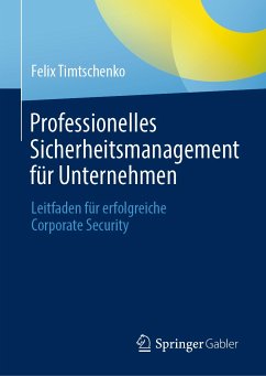 Professionelles Sicherheitsmanagement für Unternehmen (eBook, PDF) - Timtschenko, Felix