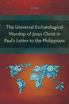Cover The Universal Eschatological Worship of Jesus Christ in Paul's Letter to the Philippians (eBook, ePUB)