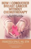 How I Conquered Breast Cancer Without Chemotherapy (eBook, ePUB)