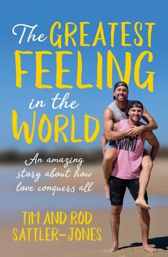 The Greatest Feeling in the World (eBook, ePUB) - Sattler-Jones, Tim; Sattler-Jones, Rod
