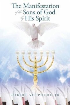 The Manifestation of the Sons of God by His Spirit (eBook, ePUB) - Shepherd, Robert