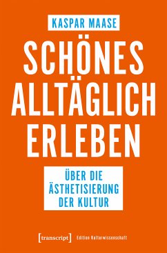 Schönes alltäglich erleben (eBook, PDF) - Maase, Kaspar