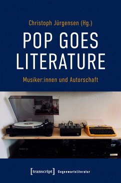 Pop goes literature - Musiker:innen und Autorschaft (eBook, PDF)