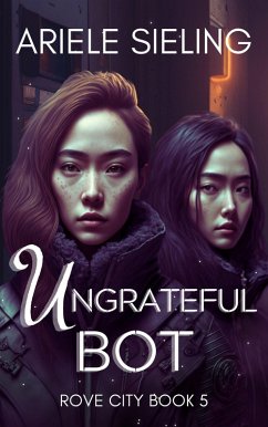 The Ungrateful Bot (Rove City, #5) (eBook, ePUB) - Sieling, Ariele