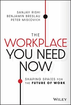 The Workplace You Need Now (eBook, ePUB) - Rishi, Sanjay; Breslau, Benjamin; Miscovich, Peter