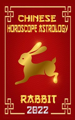 Rabbit Chinese Horoscope & Astrology 2022 (Chinese Zodiac Fortune Telling, #4) (eBook, ePUB) - Shui, Zhouyi Feng