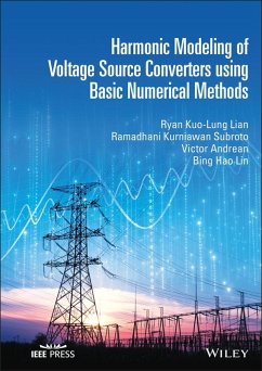 Harmonic Modeling of Voltage Source Converters using Basic Numerical Methods (eBook, ePUB) - Lian, Ryan Kuo-Lung; Subroto, Ramadhani Kurniawan; Andrean, Victor; Lin, Bing Hao
