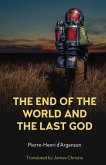 The End of the World and the Last God (eBook, ePUB) The End of the World and the Last God (eBook, ePUB)