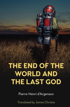The End of the World and the Last God (eBook, ePUB) - D'Argenson, Pierre-Henri
