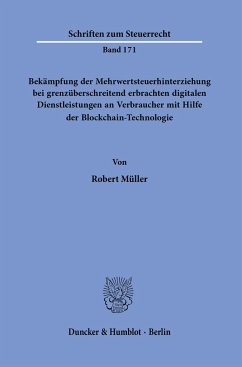 Bekämpfung der Mehrwertsteuerhinterziehung bei grenzüberschreitend erbrachten digitalen Dienstleistungen an Verbraucher mit Hilfe der Blockchain-Technologie. - Müller, Robert