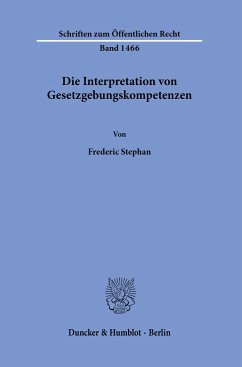 Die Interpretation von Gesetzgebungskompetenzen. - Stephan, Frederic