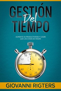 Cover Gestión del tiempo: Aumente su productividad y logre que las cosas se hagan (eBook, ePUB)