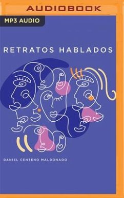 Retratos Hablados: 50 Conversaciones de Aquí Y de Allá - Centeno Maldonado, Daniel