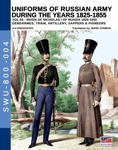 Uniforms of Russian Army during the years 1825-1855. Vol. 4: Gendrames, Train, Artillery, Sappers & Pioneers - Viskovatov, Aleksandr Vasilevich