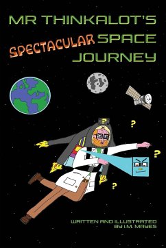 Mr Thinkalot's Spectacular Space Journey - Mayes, I. M.