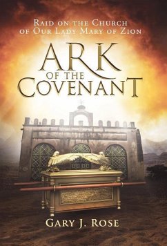 Ark of the Covenant: Raid on the Church of Our Lady Mary of Zion - Rose, Gary J.