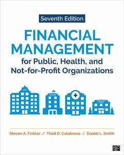 Financial Management for Public, Health, and Not-For-Profit Organizations - Finkler, Steven A; Calabrese, Thad D; Smith, Daniel L