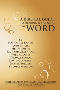 A Biblical Guide to Hearing and Studying the Word - Ranew, Nathaniel; Philips, John; Smith, Henry
