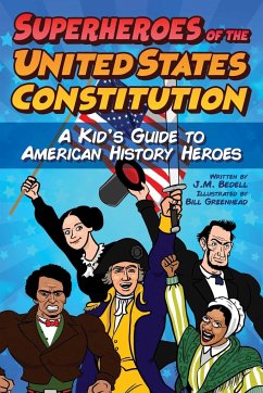 Superheroes of the United States Constitution: A Kid's Guide to American History Heroes - Bedell, J. M.; Greenhead, Bill