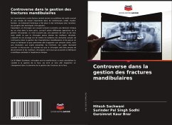 Controverse dans la gestion des fractures mandibulaires - Sachwani, Hitesh;Sodhi, Surinder Pal Singh;Brar, Gursimrat Kaur