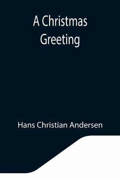A Christmas Greeting - Christian Andersen, Hans