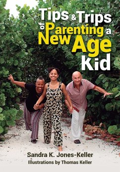 Tips & Trips of Parenting a New Age Kid - Jones-Keller, Sandra K.