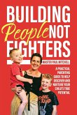 Building People Not Fighters