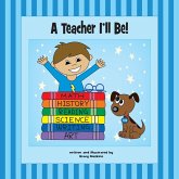 A Teacher I'll Be! A Teacher I'll Be!