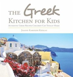 The Greek Kitchen for Kids: Authentic Greek Recipes Children Can Totally Make! - Kefalas, Joanne Karipidis