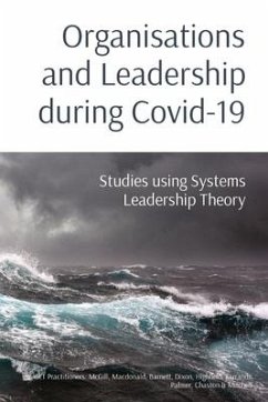 Organisations and Leadership during Covid-19: Studies using Systems Leadership Theory - McGill, MacDonald Barnett; Dixon, Highfield Farrands; Palmer, Chaston &. Mitchell