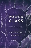 Power Glass: Personal Essays