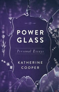 Power Glass: Personal Essays - Cooper, Katherine